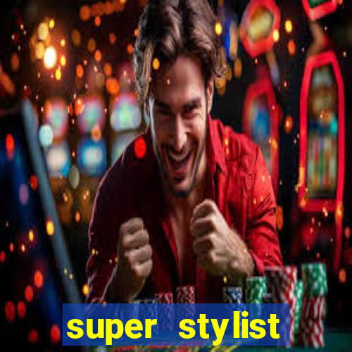 super stylist dinheiro e diamante infinito 2024 atualizado